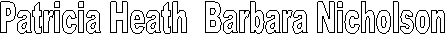 Patricia Heath  Barbara Nicholson