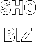 SHO
BIZ